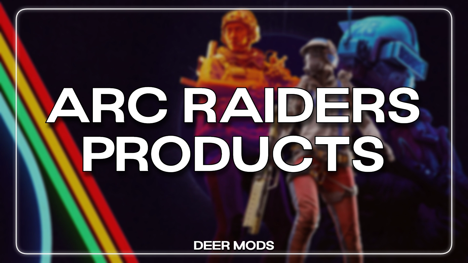 ARC Raiders Products